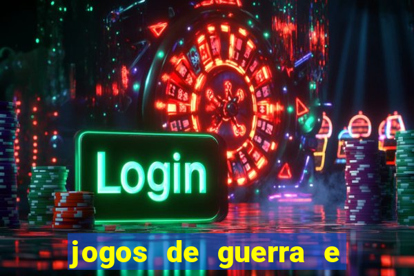 jogos de guerra e de estrategia